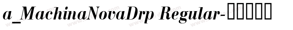 a_MachinaNovaDrp Regular字体转换